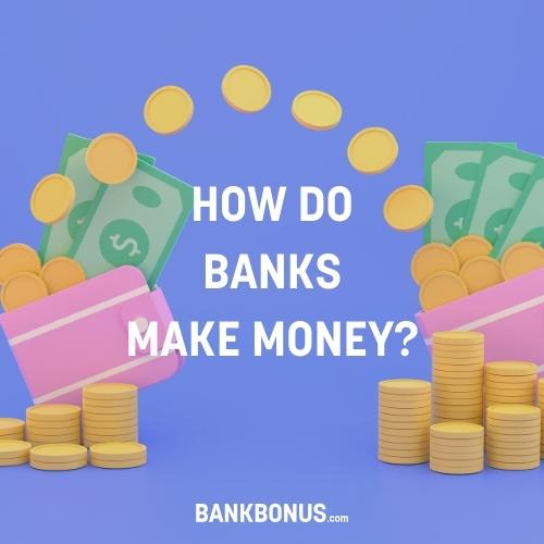 how do banks make money